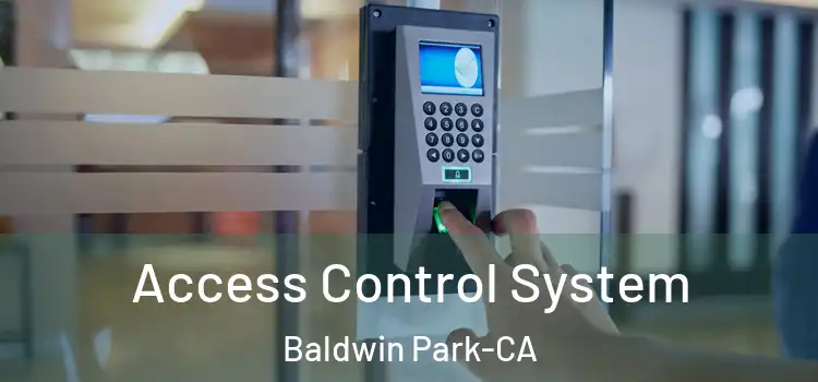  Access Control System Baldwin Park-CA