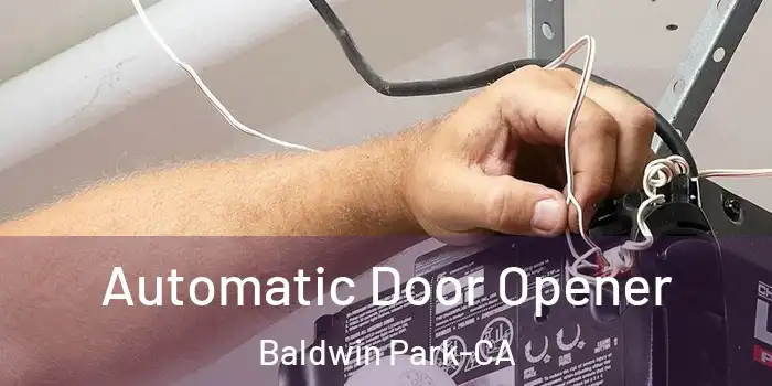  Automatic Door Opener Baldwin Park-CA