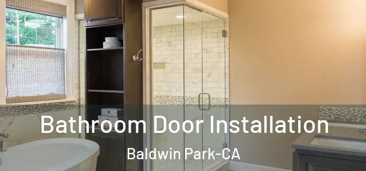  Bathroom Door Installation Baldwin Park-CA