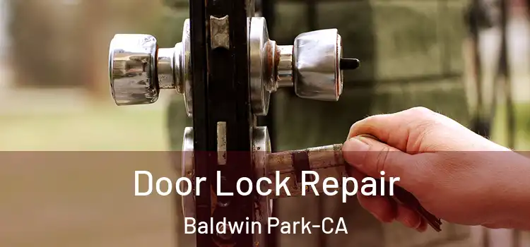  Door Lock Repair Baldwin Park-CA