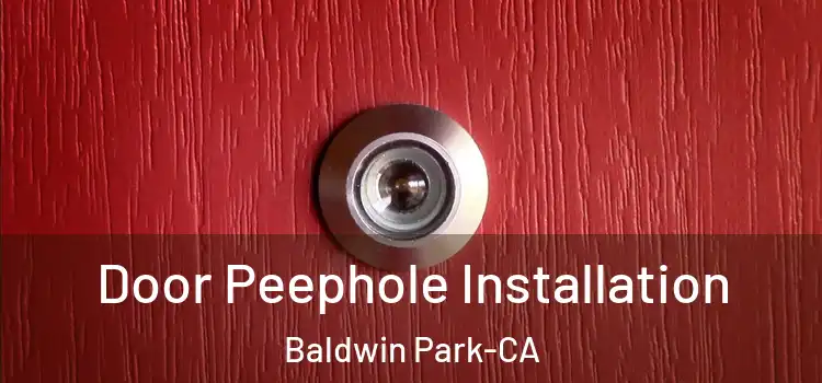  Door Peephole Installation Baldwin Park-CA