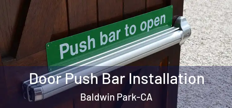  Door Push Bar Installation Baldwin Park-CA