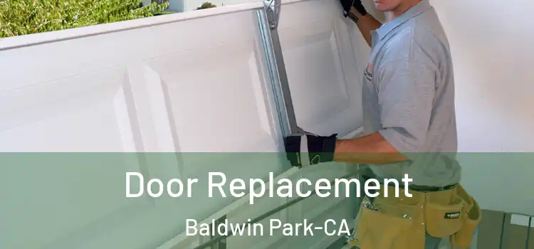  Door Replacement Baldwin Park-CA