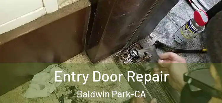  Entry Door Repair Baldwin Park-CA