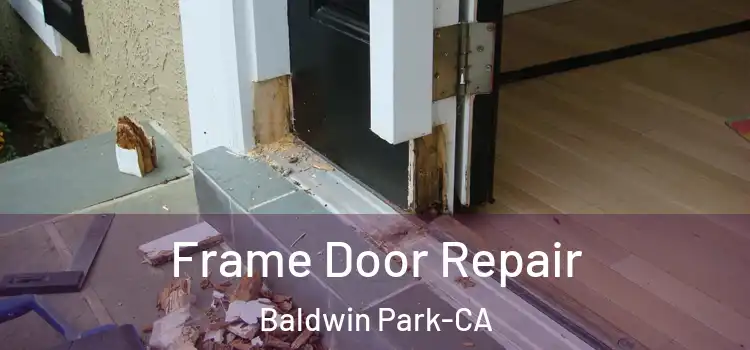  Frame Door Repair Baldwin Park-CA