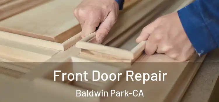  Front Door Repair Baldwin Park-CA