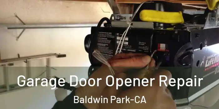  Garage Door Opener Repair Baldwin Park-CA