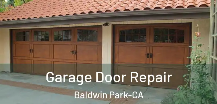  Garage Door Repair Baldwin Park-CA