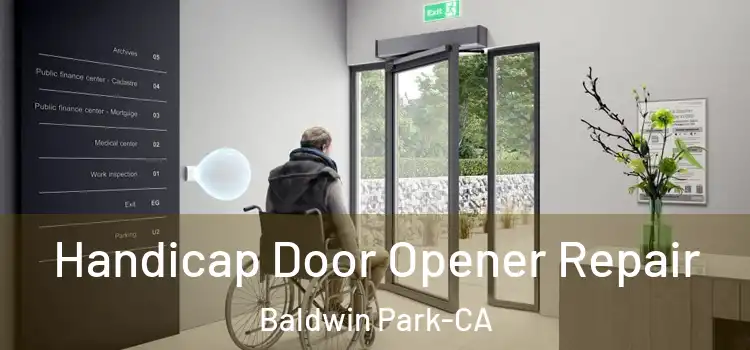  Handicap Door Opener Repair Baldwin Park-CA