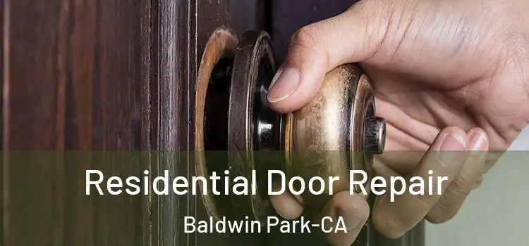  Residential Door Repair Baldwin Park-CA