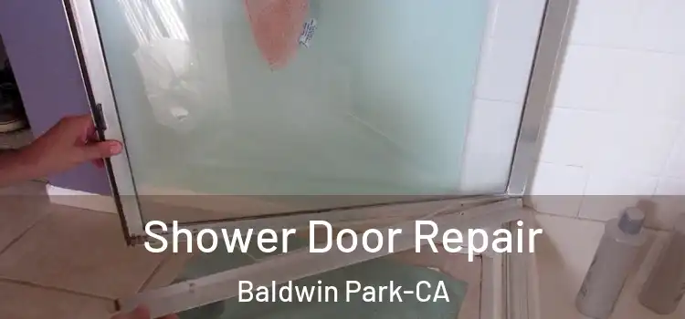  Shower Door Repair Baldwin Park-CA