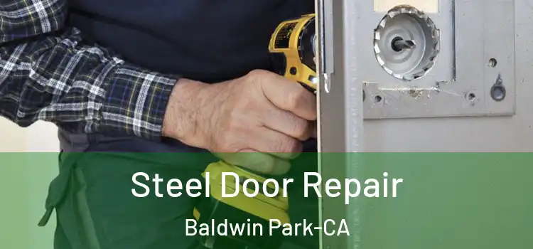  Steel Door Repair Baldwin Park-CA
