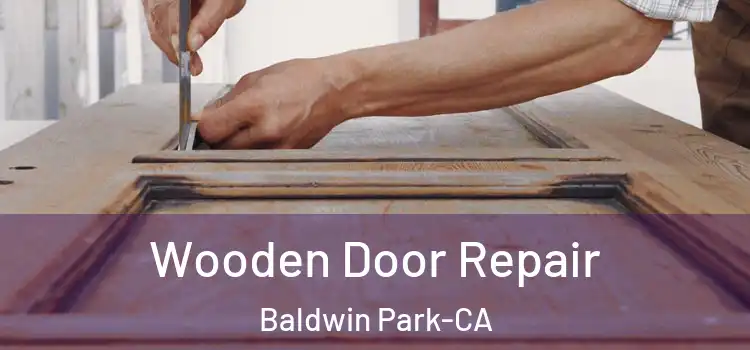  Wooden Door Repair Baldwin Park-CA